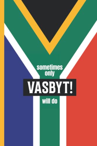 Sometimes only Vasbyt! will do - South African flag - lined / ruled notebook, 191 pages, 6 x 9 inches: Great South African words which can never be replaced
