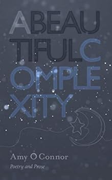 Paperback A Beautiful Complexity: Poetry and Prose Book
