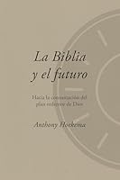La Biblia y el futuro 1965296378 Book Cover