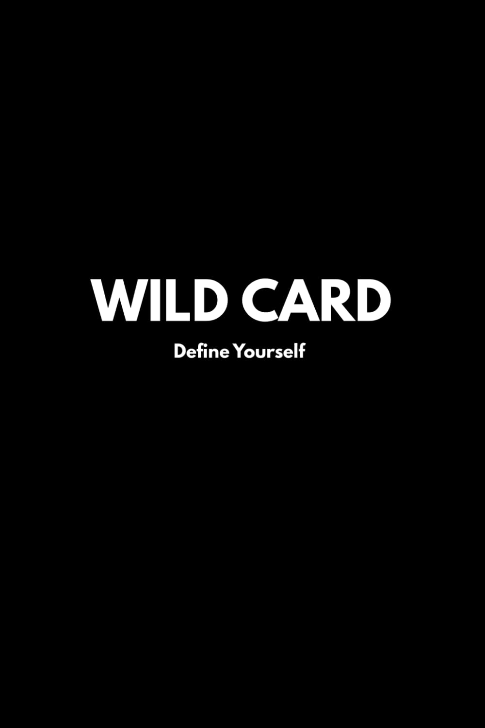 WILD CARD: Define Yourself: A Guided Journal for Teens to Break Free from Pressure, Think Honestly, and Discover Who They Are      Paperback – December 21, 2025