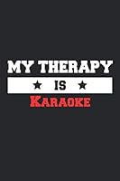 My therapy is Karaoke Notebook - Funny Karaoke Journal Gift: Lined Karaoke lovers and fans Notebook / Journal Gift, 120 Pages, 6x9, Soft Cover, Matte Finish 1657209709 Book Cover