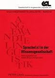  Sprache(n) in der Wissensgesellschaft: Proceedings der 34. Jahrestagung der Gesellschaft für Angewandte Linguistik: Proceedings der 34. Jahrestagung ... ANGEWANDTE LINGUISTIK – F.A.L., Band 46)