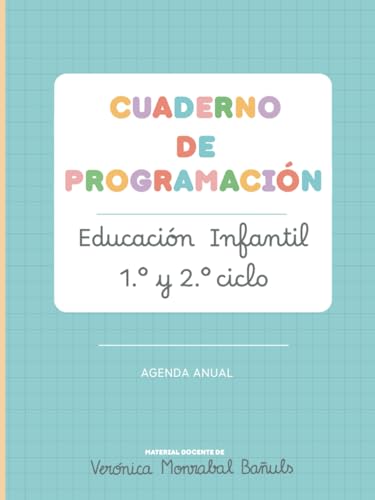 Cuaderno de programación: Planificador docente, Educación Infantil 1º y 2º ciclo. Organiza, programa y evalúa tu aula con calma y claridad.