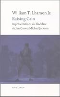 Raising Cain : Représentations du blackface, de Jim Crow à Michael Jackson 2841620808 Book Cover