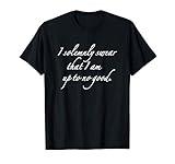 I Solemnly Swear That I Am Up To No Good, Funny Womens Girls T-Shirt
