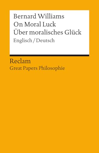 Moral Luck / Moralischer Zufall: Englisch/Deutsch. [Great Papers Philosophie] (Reclams Universal-Bibliothek)