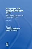  Campaigns and Elections American Style: The Changing Landscape of Political Campaigns (Transforming American Politics)