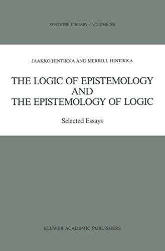 The Logic of Epistemology and the Epistemology of Logic: Selected Essays (Synthese Library, 200)