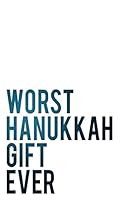 Worst Hanukkah Gift Ever: 110-Page Blank Lined Journal Hanukkah Gag Gift Idea 1795633786 Book Cover