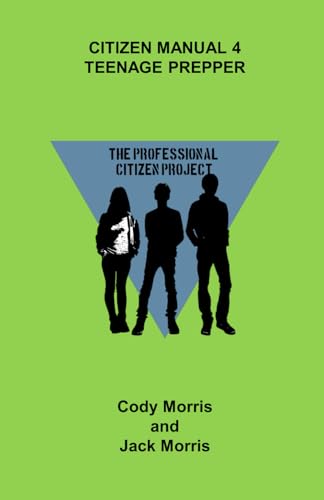 Citizen Manual 4, Teenage Prepper (The Professional Citizen Project)