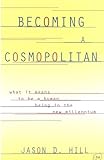 Becoming a Cosmopolitan: What It Means to Be a Human Being in the New Millennium