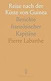 Reise nach der Küste von Guinea: Berichte französischer Kapitäne (German Edition)