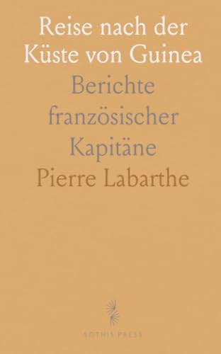 Reise nach der Küste von Guinea: Berichte französischer Kapitäne (German Edition)
