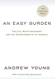 An Easy Burden: The Civil Rights Movement and the Transformation of America (25th Anniversary Edition)