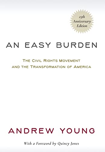 An Easy Burden: The Civil Rights Movement and the Transformation of America (25th Anniversary Edition)