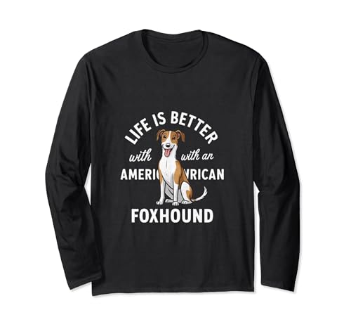 Life Is Better With A American Foxhound Dog Lover Long Sleeve T-Shirt