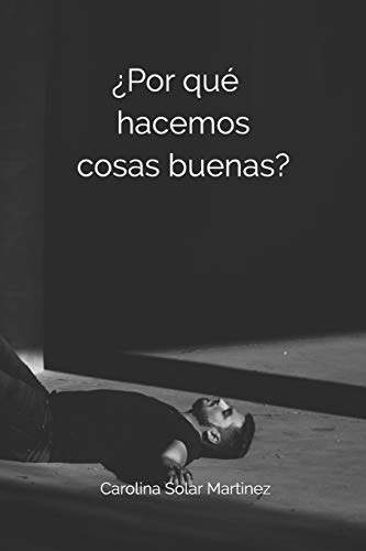¿Por qué hacemos cosas buenas? (Spanish Edition)