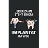 „Jeder Zahn steht einem Implantat im Weg“ | Lustige Geschenke für Zahnärzte | Zahnarzt Geschenke Praxis: Oralchirurgie | Implantologie Zahnmedizin | Notizbuch | 100 Seiten, liniert Taschenbuch – 4. September 2021