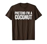 maglietta con scritta in inglese pretend i'm a coconut maglietta