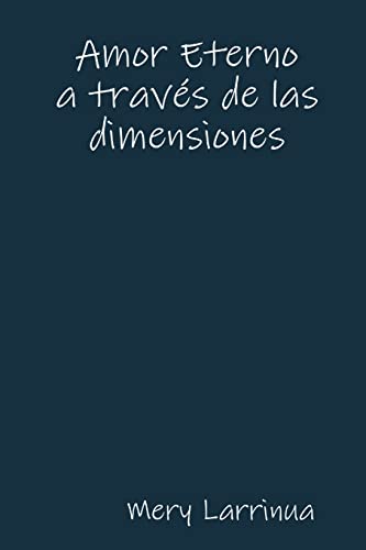 Amor Eterno a través de las dimensiones (Spanish Edition)