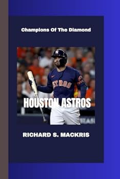 HOUSTON ASTROS: Champions Of The Diamond