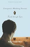 Cleopatra's Wedding Present: Travels through Syria (Living Out: Gay and Lesbian Autobiographies)