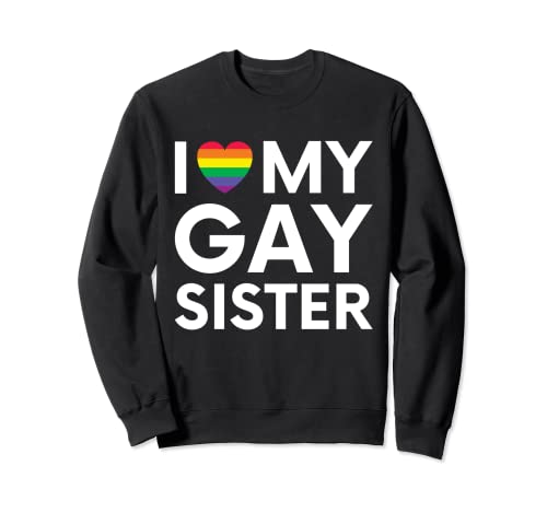 Drapeau avec inscription « I Love My Gay Sister Pride » et cœurs Sweatshirt