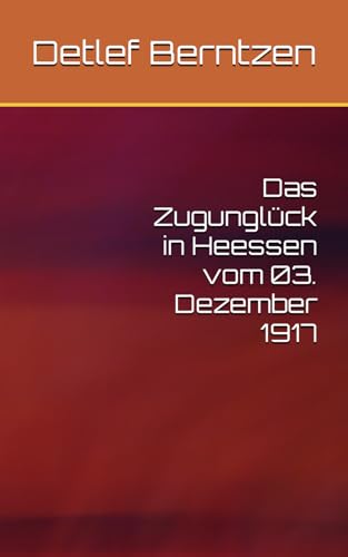 Das Zugunglück in Heessen vom 03. Dezember 1917