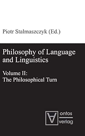 Philosophy of Language and Linguistics: Volume I: The Formal Turn; Volume II: The Philosophical Turn: 1-2 book cover