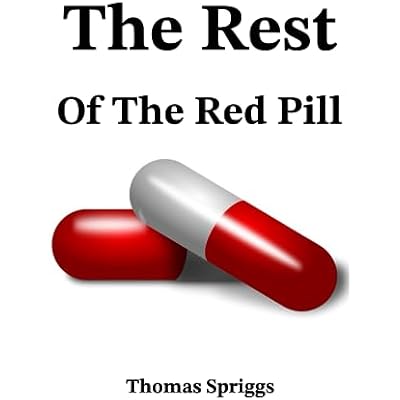 The Rest of the Red Pill: A Biblical and more complete look at the principles of the manosphere