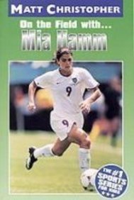 On the Field With...mia Hamm (Matt Christopher ... 1435246632 Book Cover