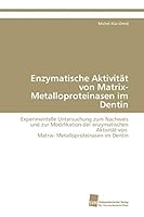 Enzymatische Aktivität von Matrix- Metalloproteinasen im Dentin 3838111419 Book Cover