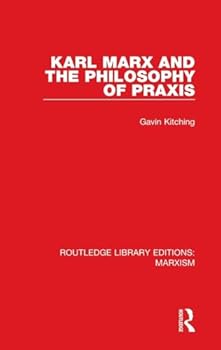 Hardcover Karl Marx and the Philosophy of PRAXIS Book