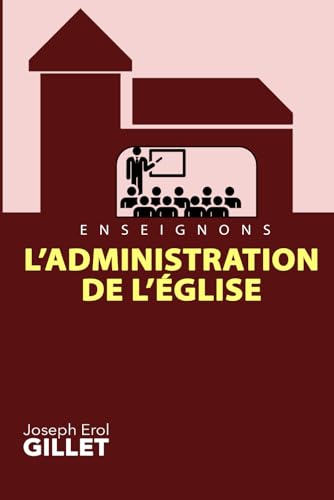Enseignons l’Administration de l’Église (French Edition)