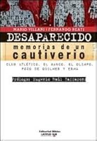 DESAPARECIDO: MEMORIA DE UN CAUTIVERIO (Spanish Edition) 9507869239 Book Cover