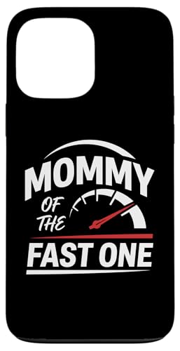 Mommy Of The Fast One Birthday ���[�V���O�J�[ �}�} �X�}�z�P�[�X iPhone 13 Pro Max �p