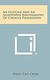 An Outline And An Annotated Bibliography Of Chinese Philosophy