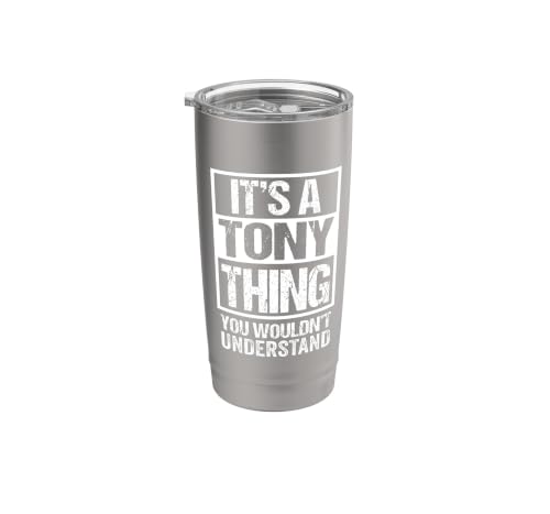 It's A Tony Thing You Wouldn't Understand First Name Stainless Steel Insulated Tumbler