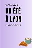 UN ÉTÉ À LYON: DIARIO DE VIAJE, Agosto 2025