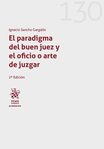 El paradigma del buen juez y el oficio o arte de juzgar 2ª Edición Nº 130: 1 (Alternativa)
