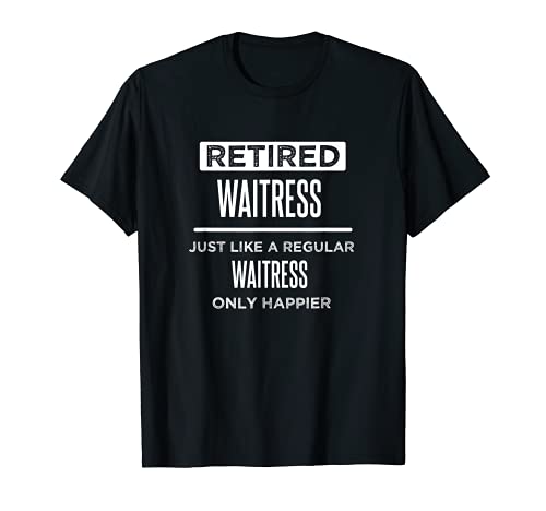 Retired Waitress Server Funny Saying Retirement T-Shirt