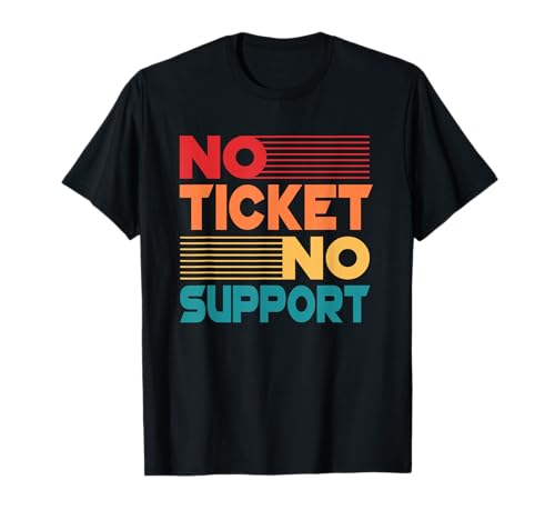 No Ticket No Support - Informatik Arbeit Job Admin T-Shirt