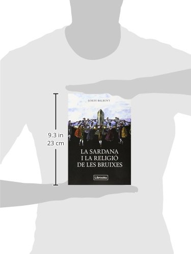 La sardana i la religió de les bruixes: UNA RECERCA SOBRE L'ESPIRITUALITAT ARCAICA I LA GEOGRAFIA S