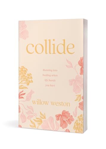 Collide: Running Into Healing When Life Hands You Hurt - image 2