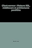 architecture client serveur java  Client-serveur: Moteurs SQL, middleware et architectures parallèles