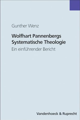 Wolfhart Pannenbergs Systematische Theologie (German Edition)