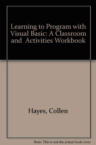 Learning to Program with Visual Basic: A Classroom and Activities ...