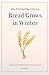 Bread Grows in Winter (English Edition)