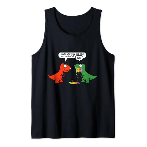Dude Did You Eat The Last Unicorn Funny Dinosaur Tank Top Cover