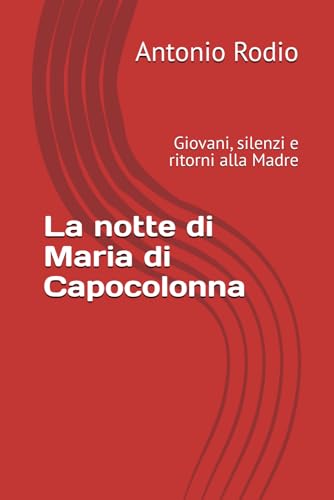 La notte di Maria di Capocolonna: Giovani, silenzi e ritorni alla Madre
